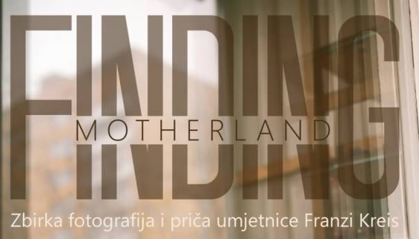Izložba fotografija 'Finding Motherland' - Kćerke pričaju životne priče majki