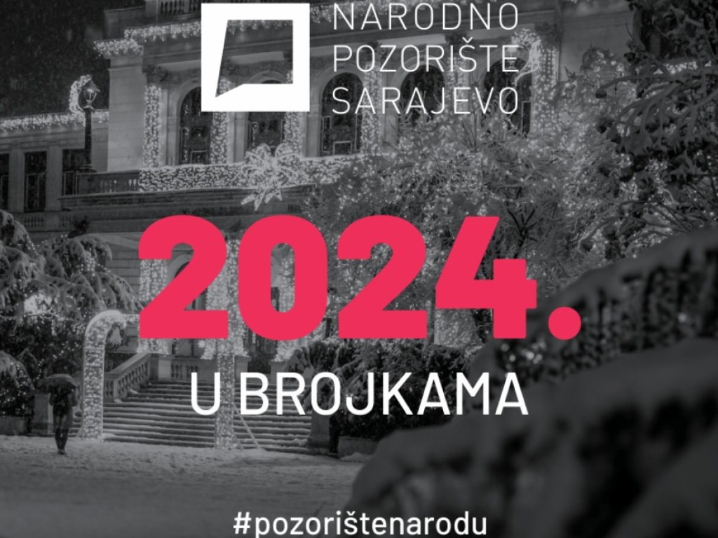 Za kraj 2024. godine: Narodno pozorište Sarajevo u brojkama